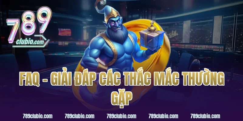 FAQ - Giải đáp các thắc mắc thường gặp